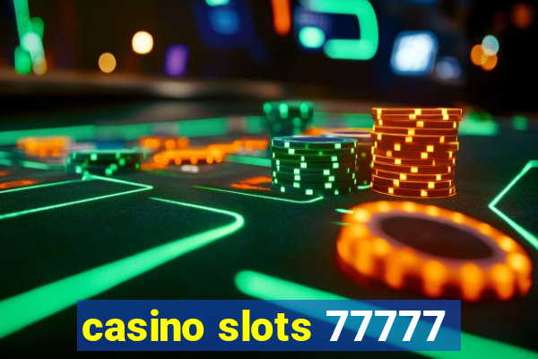 casino slots 77777