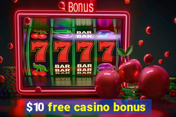 $10 free casino bonus