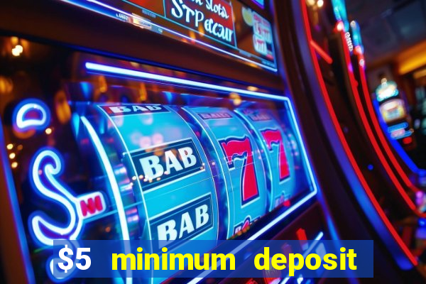 $5 minimum deposit casino canada 2022