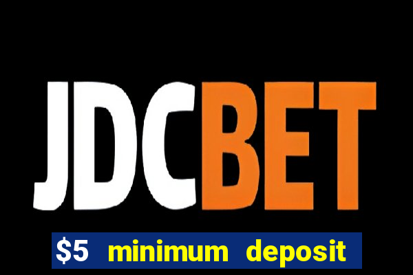 $5 minimum deposit casino canada 2022