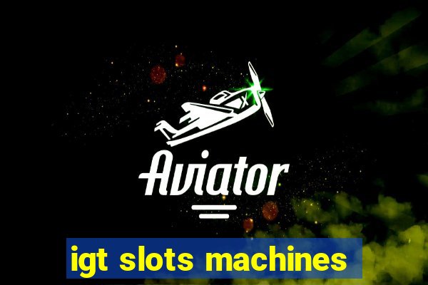 igt slots machines