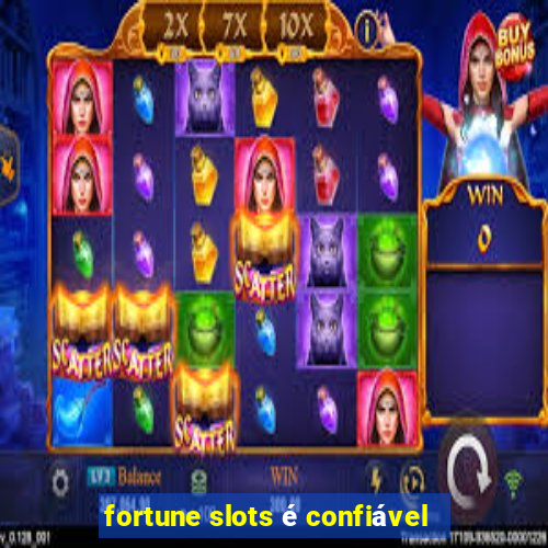 fortune slots é confiável