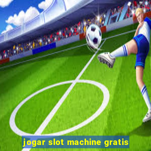 jogar slot machine gratis