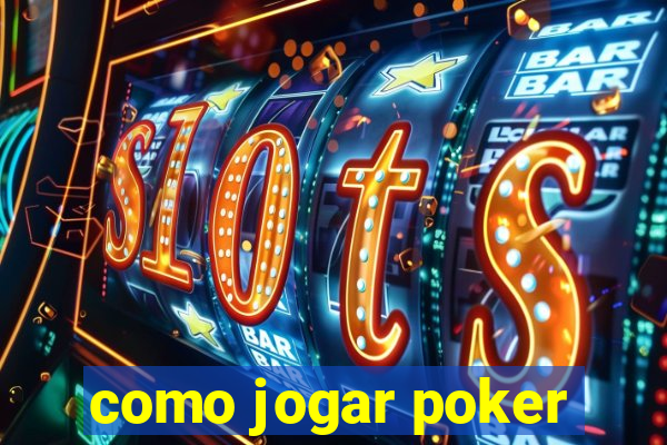 como jogar poker