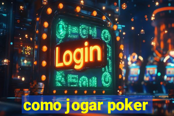 como jogar poker