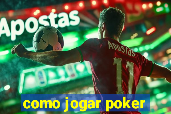 como jogar poker