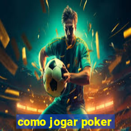 como jogar poker