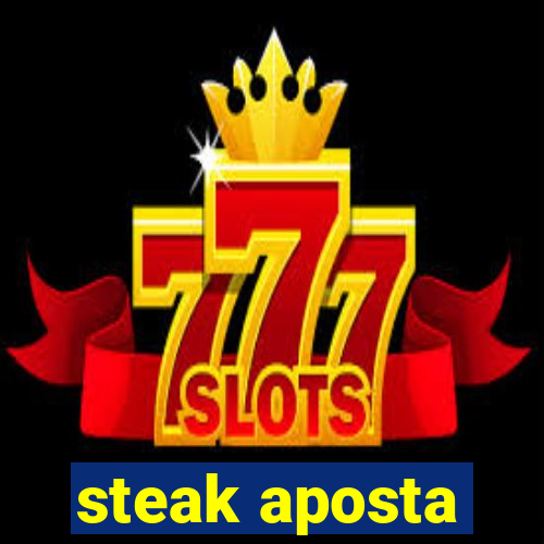 steak aposta