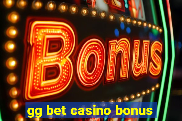 gg bet casino bonus