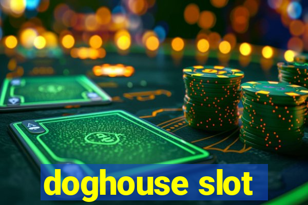 doghouse slot