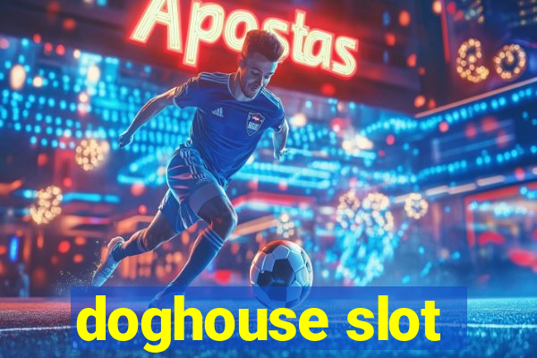 doghouse slot