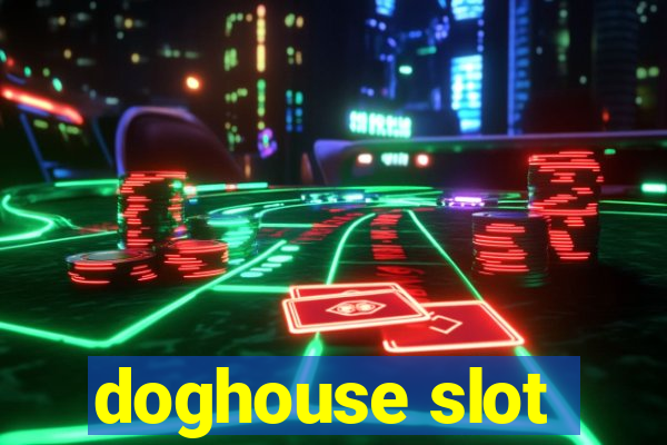 doghouse slot