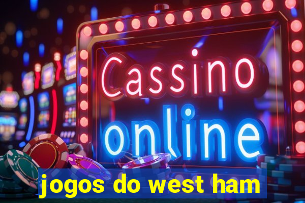 jogos do west ham