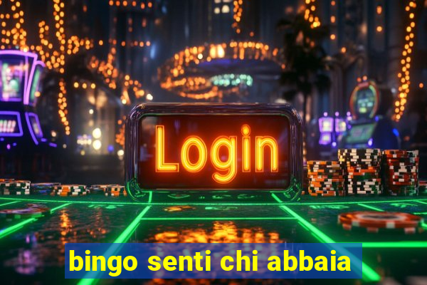 bingo senti chi abbaia