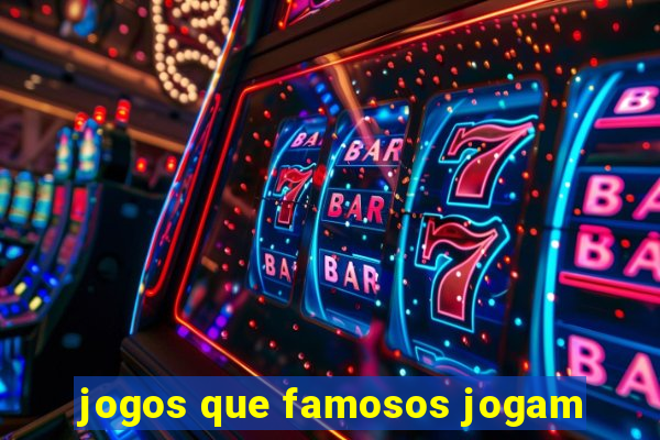 jogos que famosos jogam