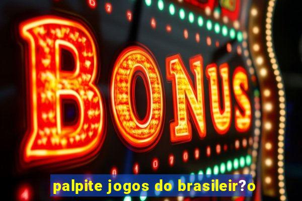 palpite jogos do brasileir?o