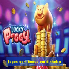 jogos com bonus em dinheiro