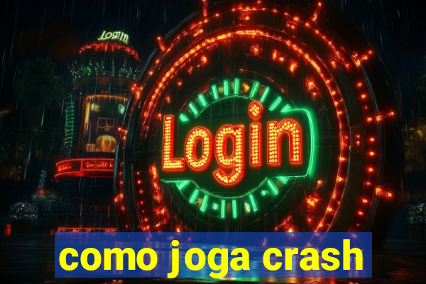 como joga crash