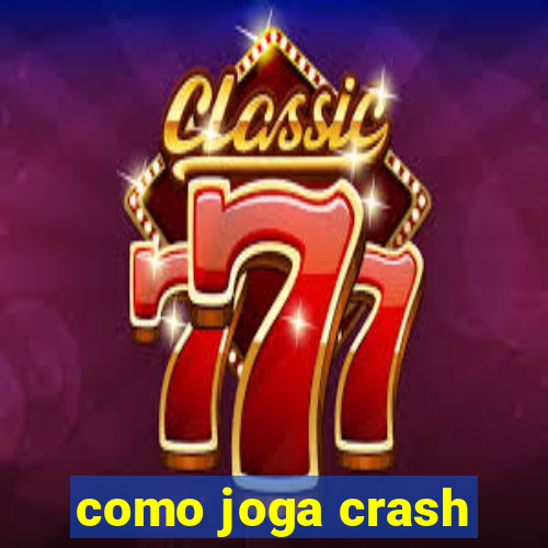 como joga crash