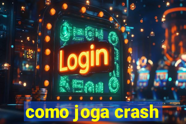 como joga crash