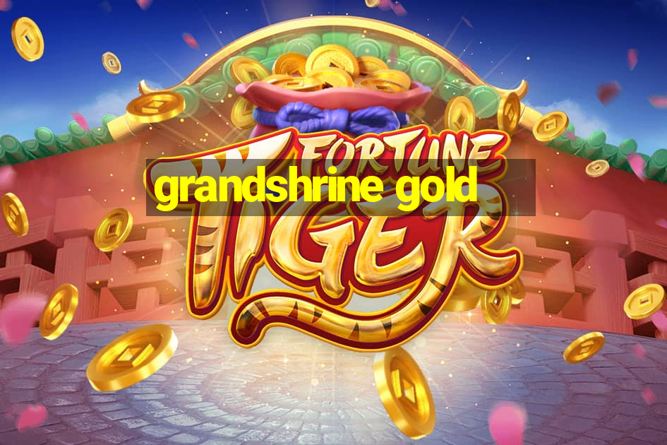 grandshrine gold