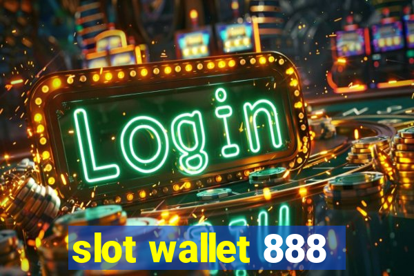 slot wallet 888