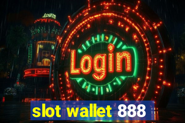 slot wallet 888