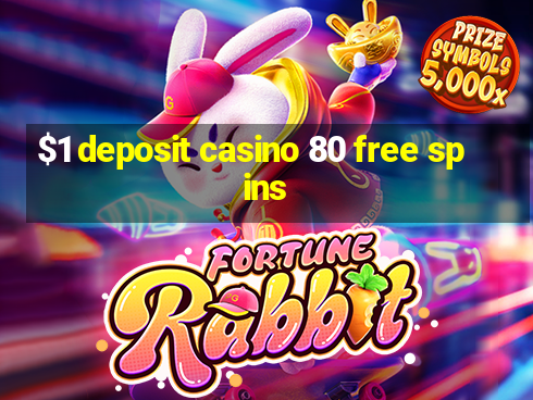 $1 deposit casino 80 free spins