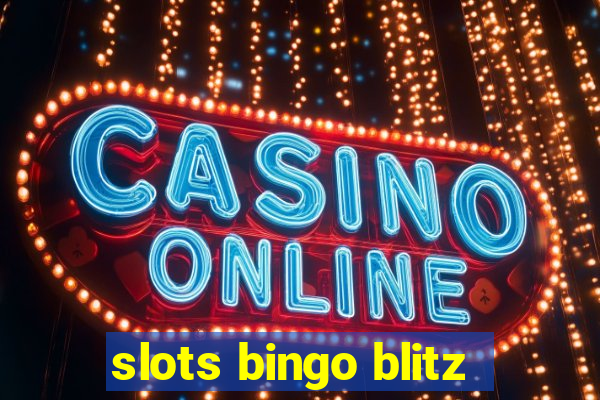 slots bingo blitz