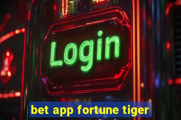 bet app fortune tiger