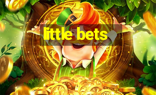 little bets