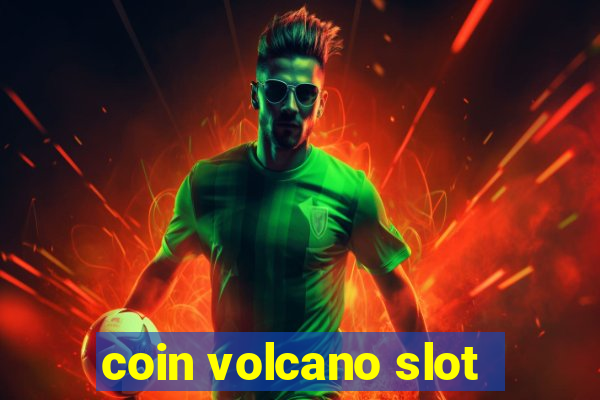 coin volcano slot