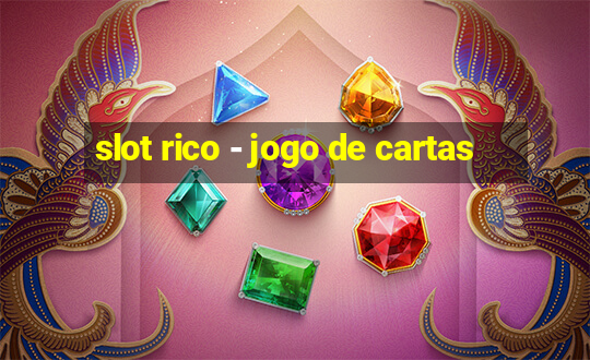 slot rico - jogo de cartas