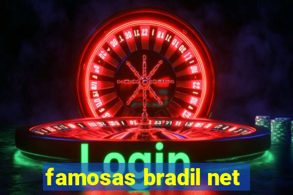 famosas bradil net