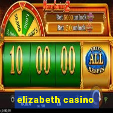 elizabeth casino