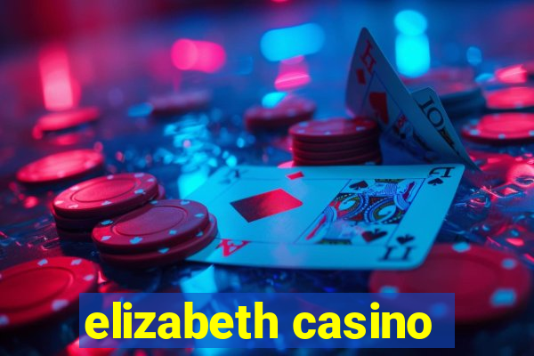 elizabeth casino