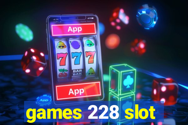 games 228 slot