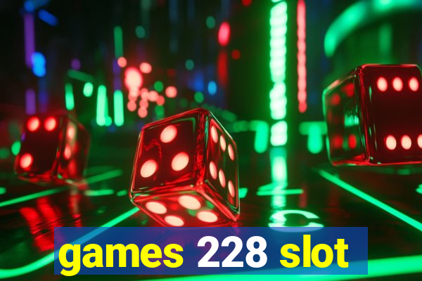 games 228 slot