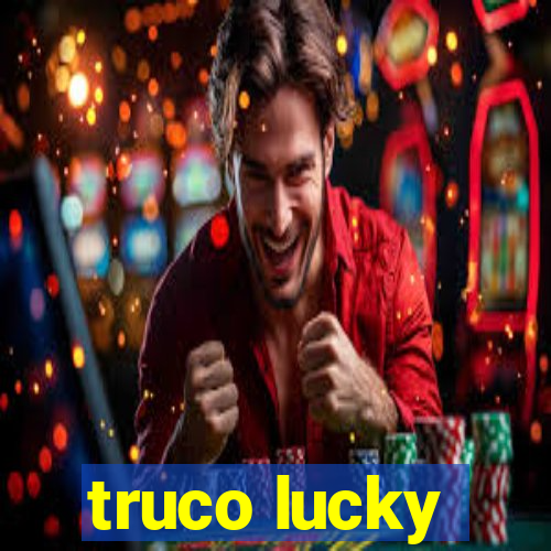 truco lucky