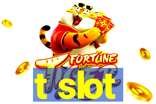 t slot