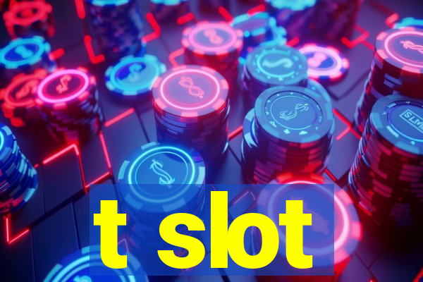 t slot