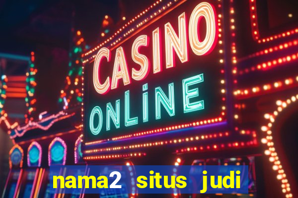 nama2 situs judi slot online