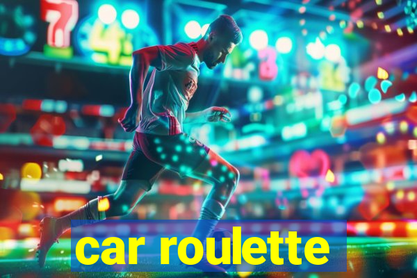 car roulette