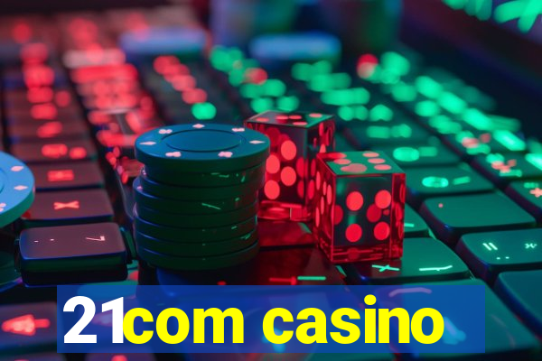 21com casino