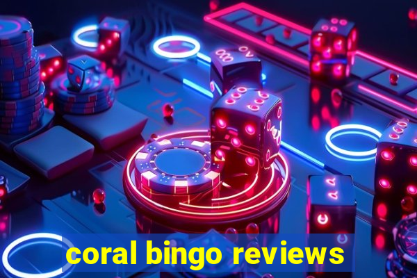 coral bingo reviews