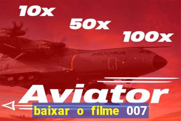 baixar o filme 007 cassino royale