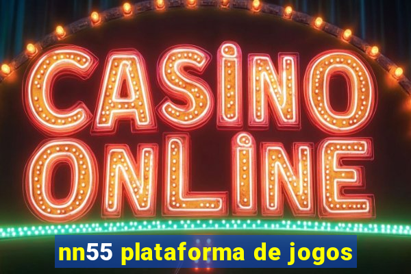 nn55 plataforma de jogos