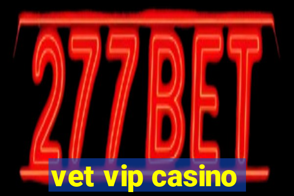 vet vip casino