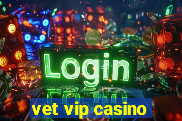 vet vip casino