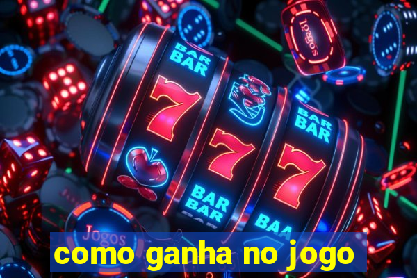 como ganha no jogo